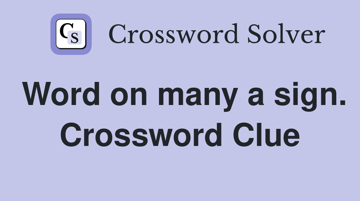 Word on many a sign. Crossword Clue