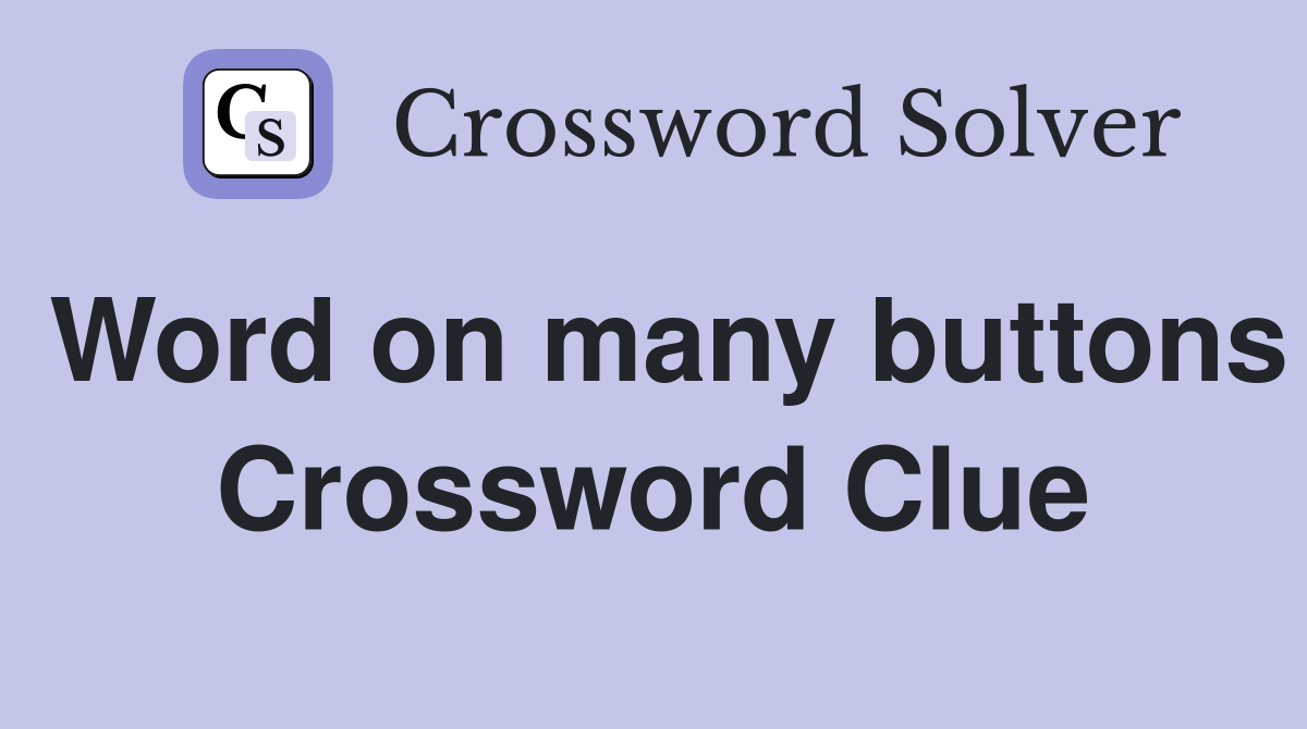 Word on many buttons Crossword Clue