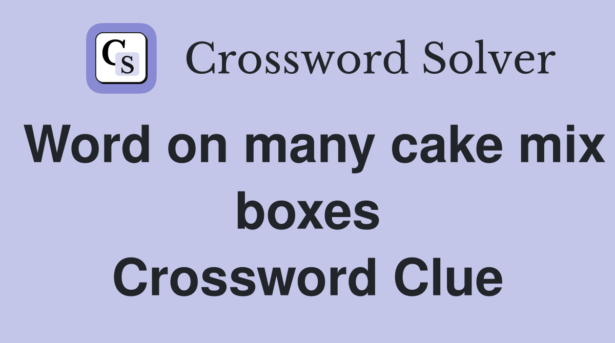 Word on many cake mix boxes Crossword Clue