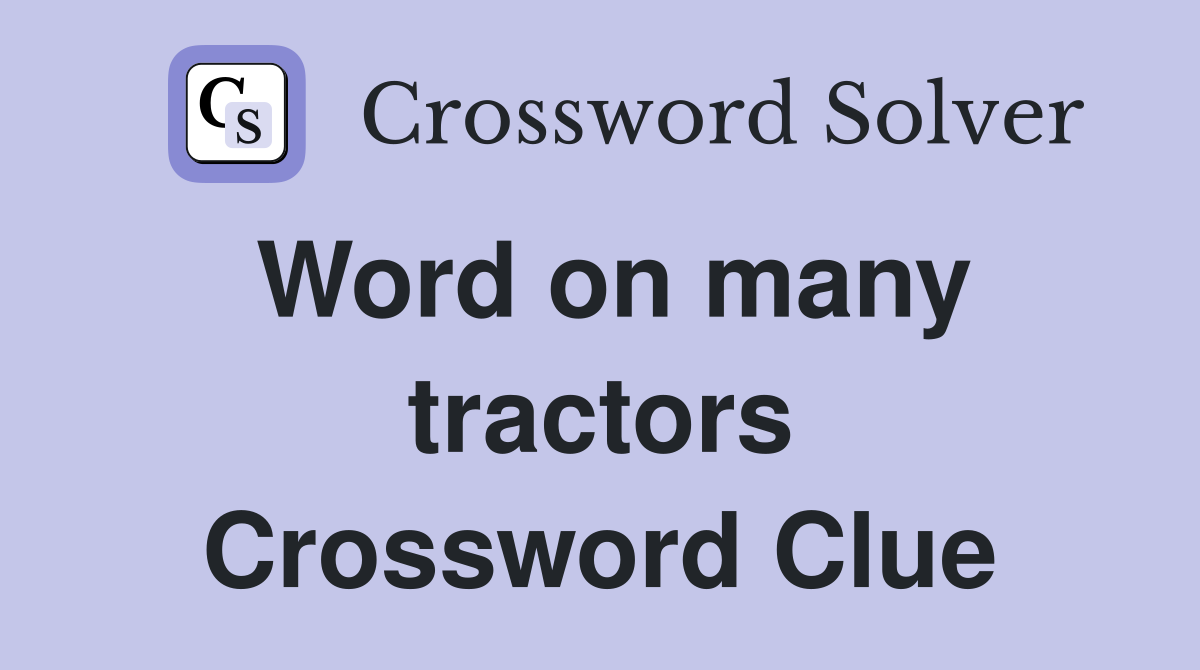 Word on many tractors Crossword Clue