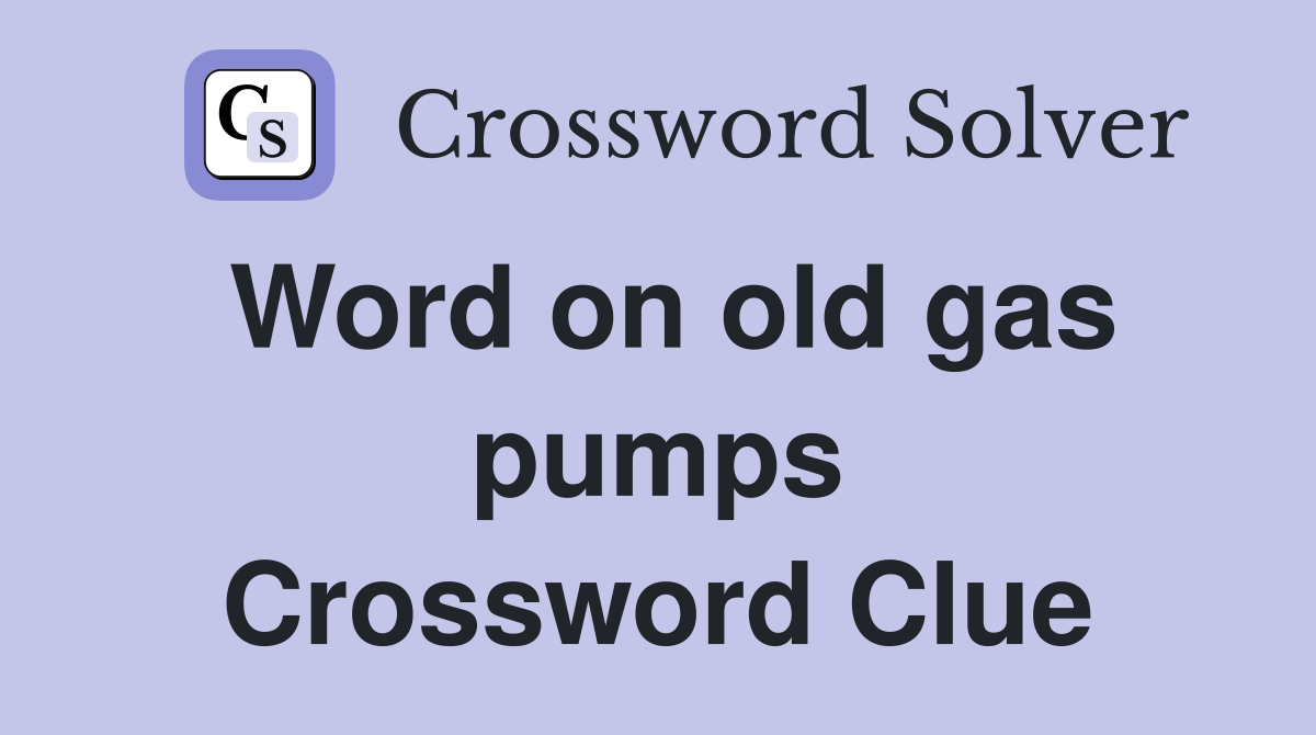 Word on old gas pumps Crossword Clue