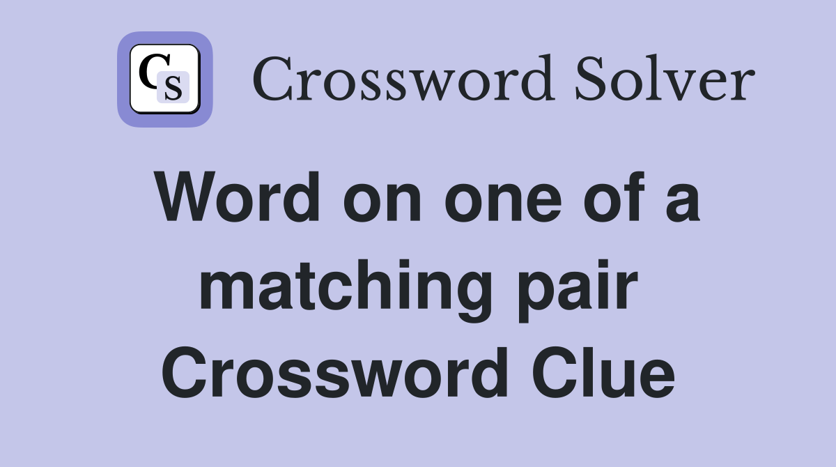 Word on one of a matching pair Crossword Clue