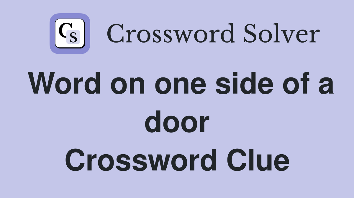 Word on one side of a door Crossword Clue
