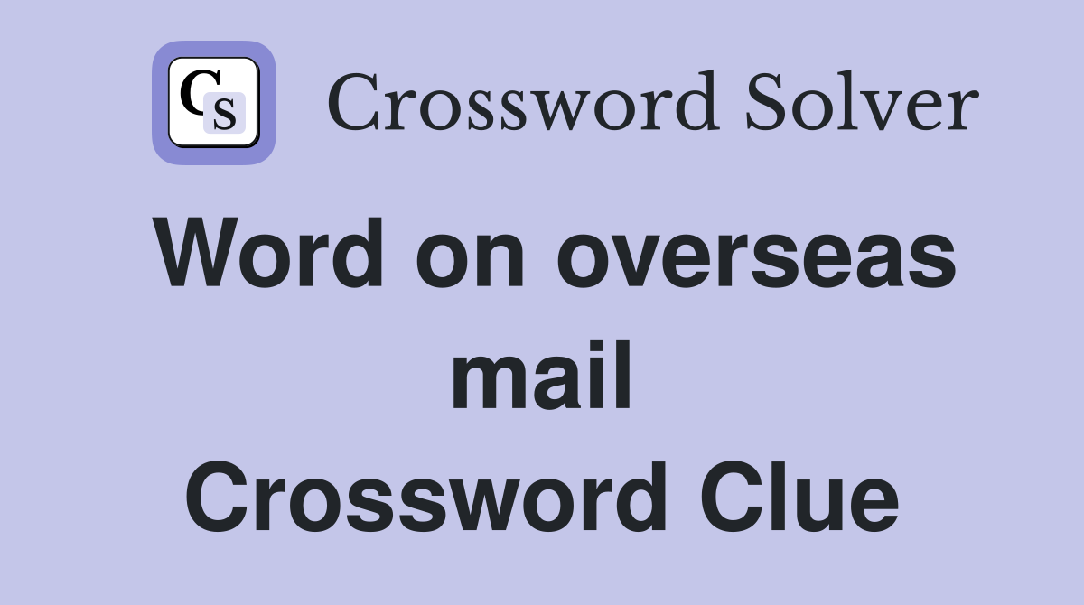 Word on overseas mail Crossword Clue