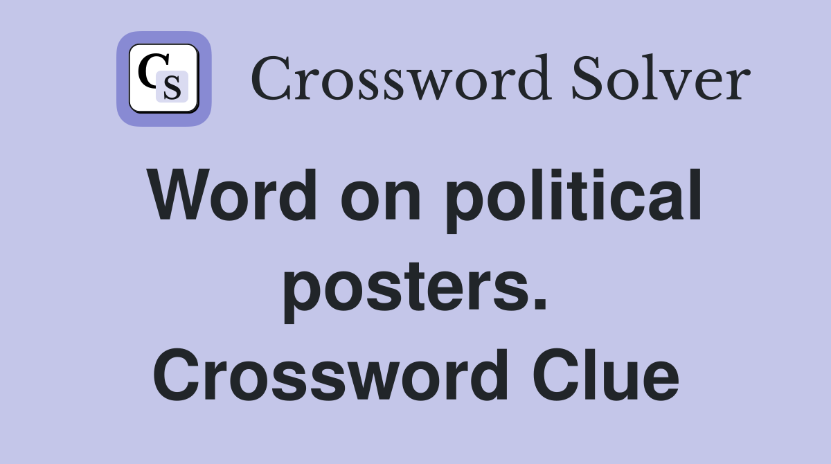 Word on political posters. Crossword Clue