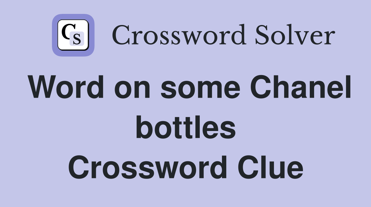 Word on some Chanel bottles Crossword Clue