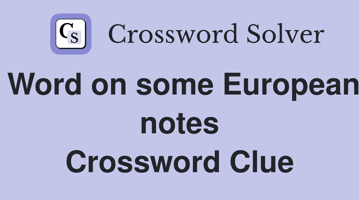 Word on some European notes Crossword Clue