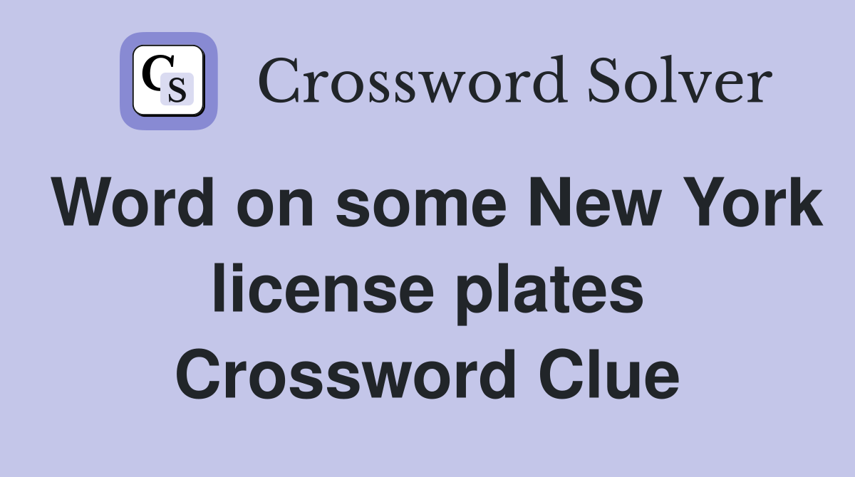 Word on some New York license plates Crossword Clue