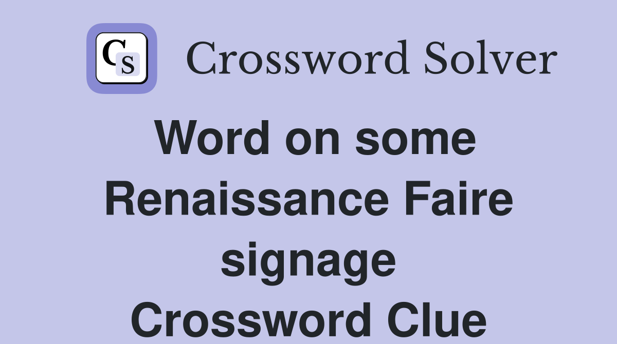 Word on some Renaissance Faire signage Crossword Clue