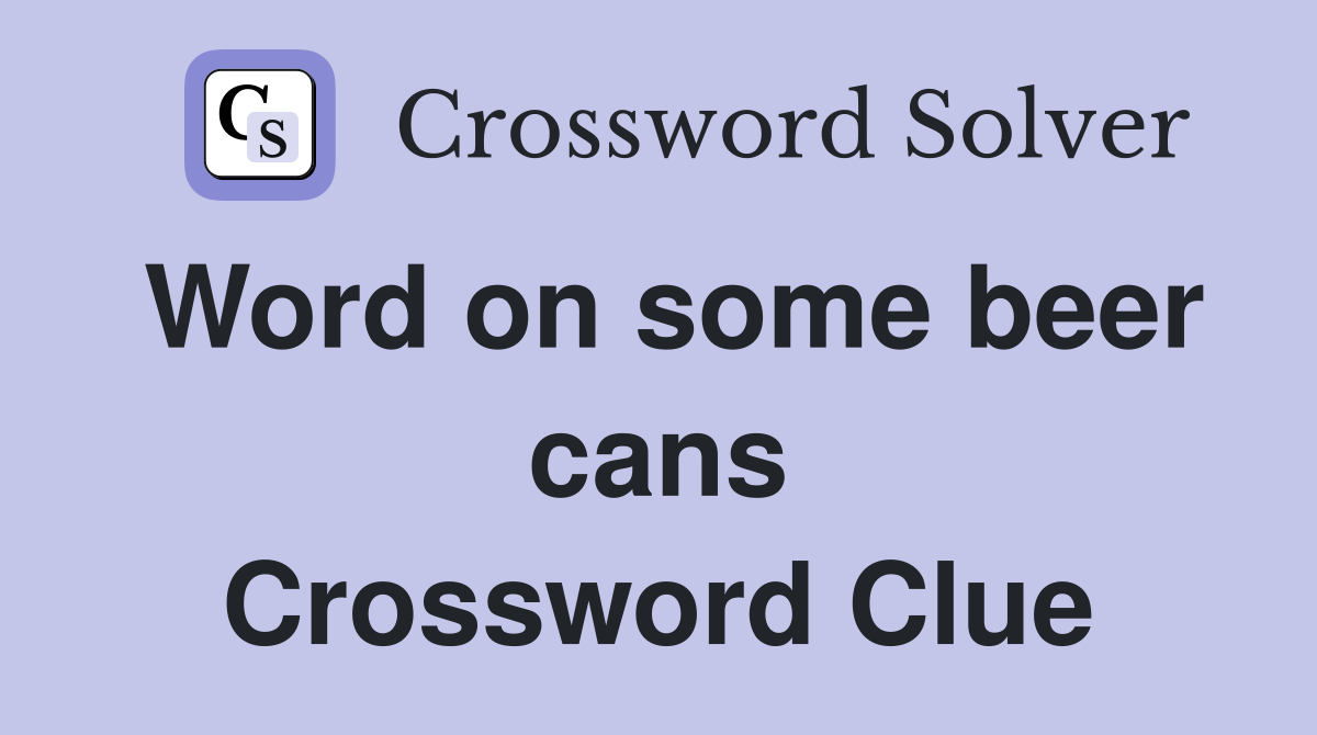 Word on some beer cans Crossword Clue