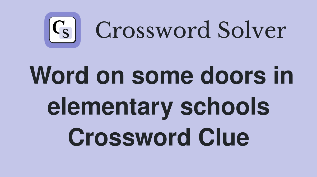 Word on some doors in elementary schools Crossword Clue