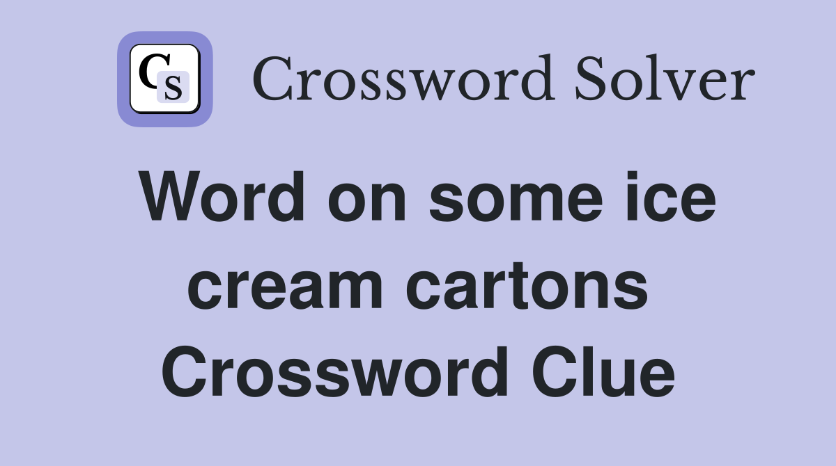 Word on some ice cream cartons Crossword Clue