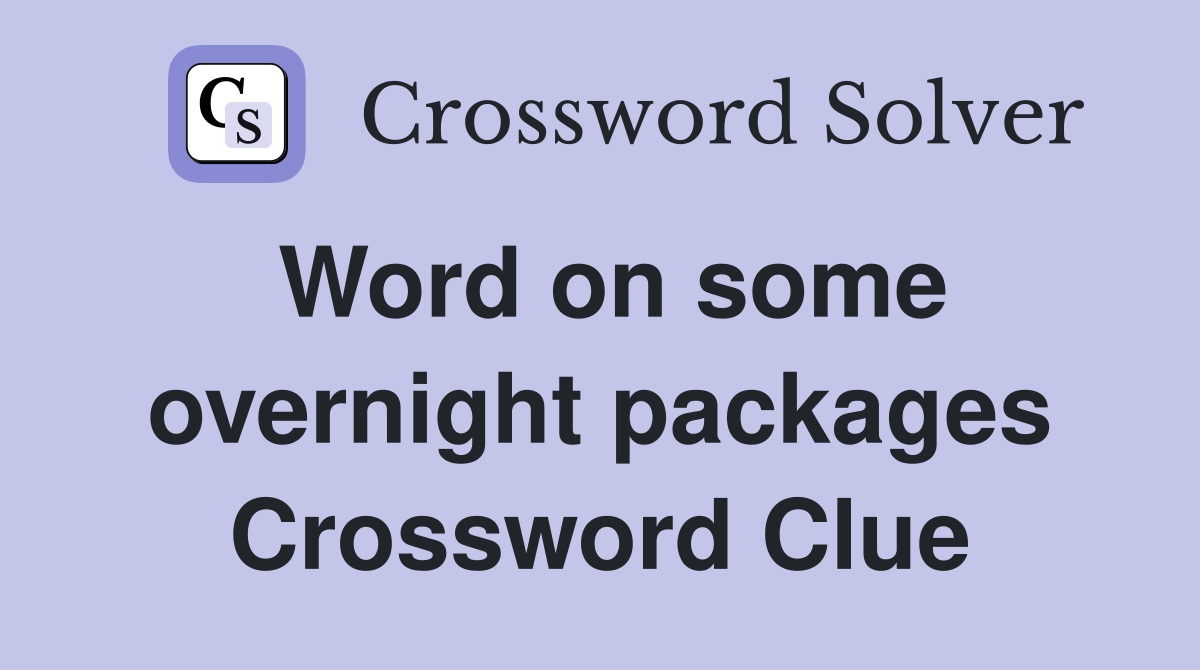Word on some overnight packages Crossword Clue