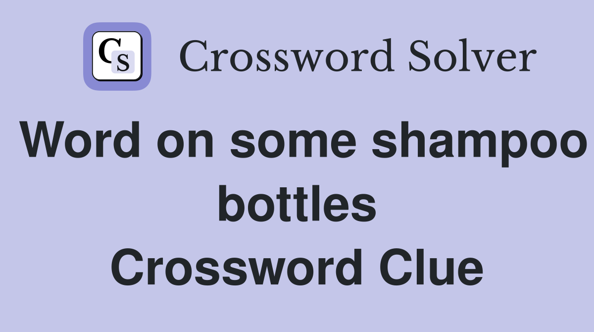 Word on some shampoo bottles Crossword Clue
