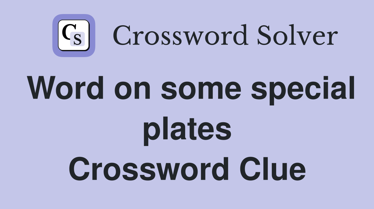 Word on some special plates Crossword Clue