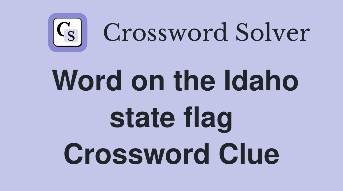 Word on the Idaho state flag Crossword Clue