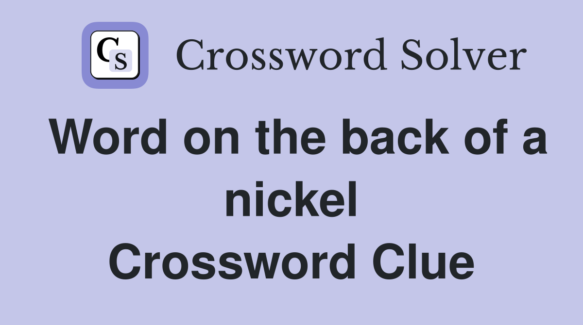 Word on the back of a nickel Crossword Clue
