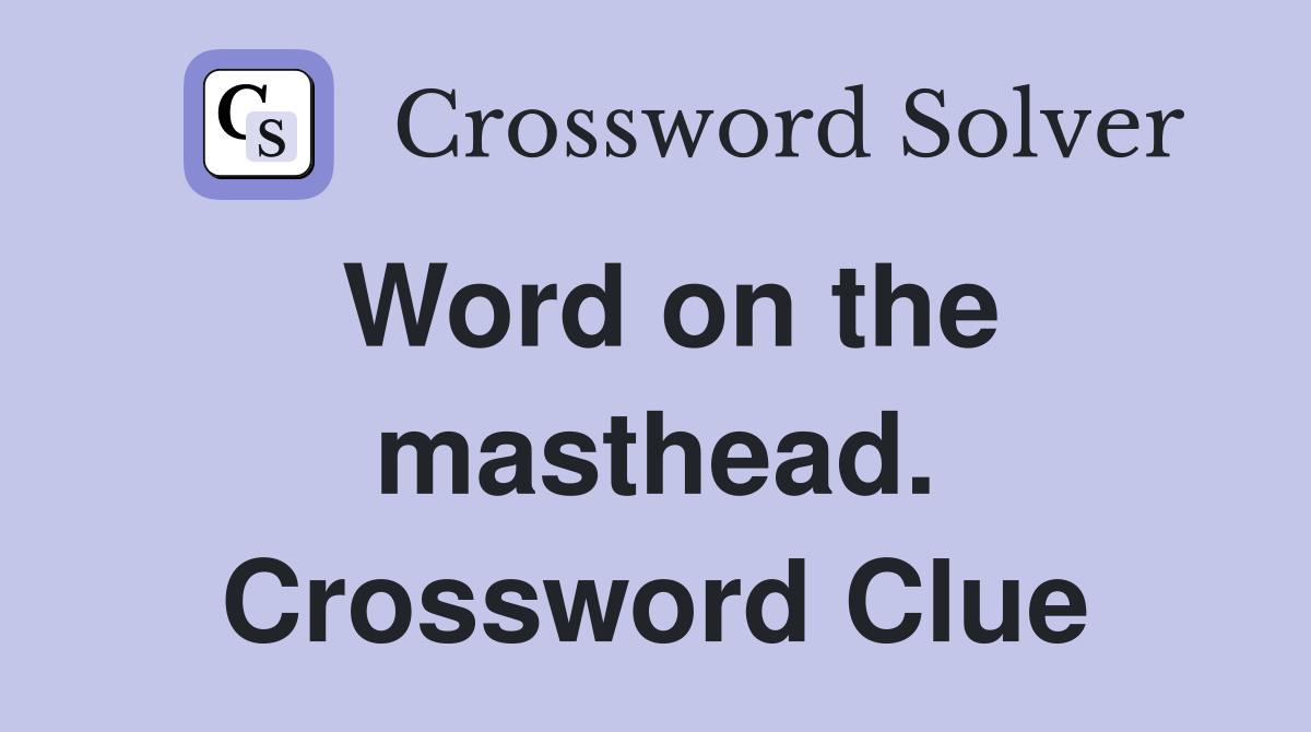 Word on the masthead. Crossword Clue