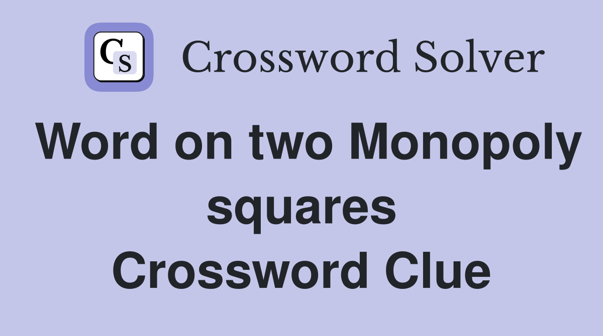 Word on two Monopoly squares Crossword Clue