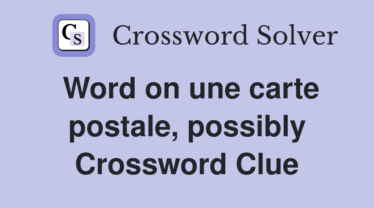 Word on une carte postale, possibly Crossword Clue