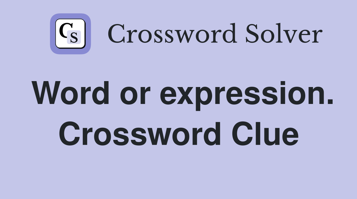 Word or expression. Crossword Clue
