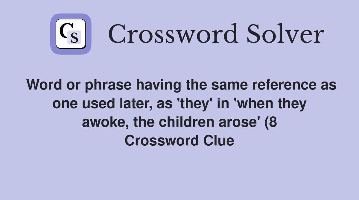 Word or phrase having the same reference as one used later as #39 they Word or phrase having the same reference as one used later as #39 they