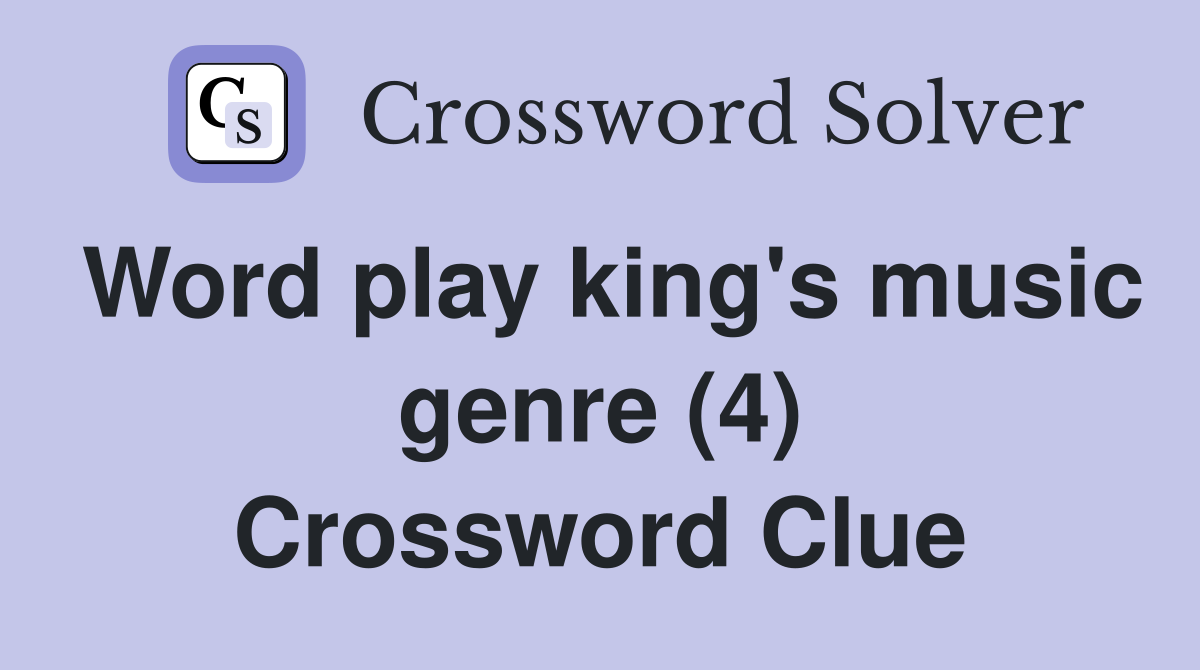 Word play king's music genre (4) Crossword Clue
