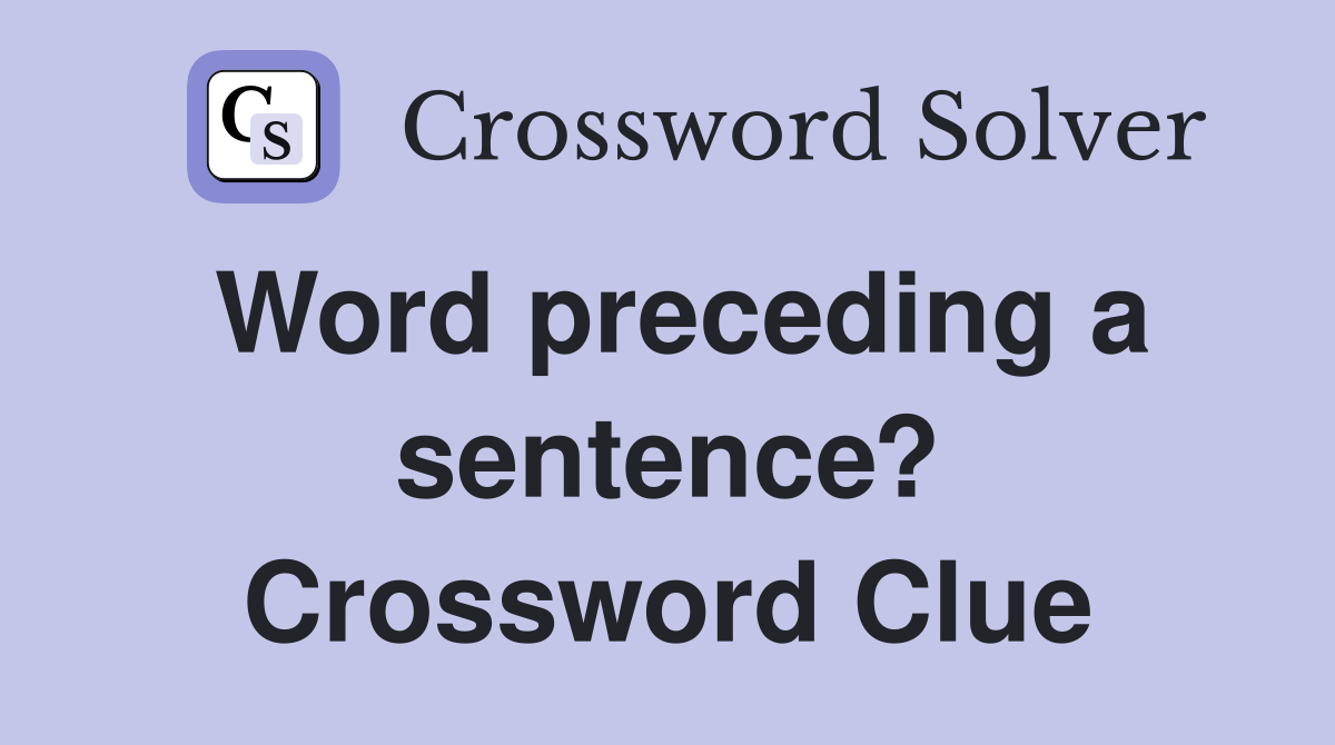 Word preceding a sentence? Crossword Clue