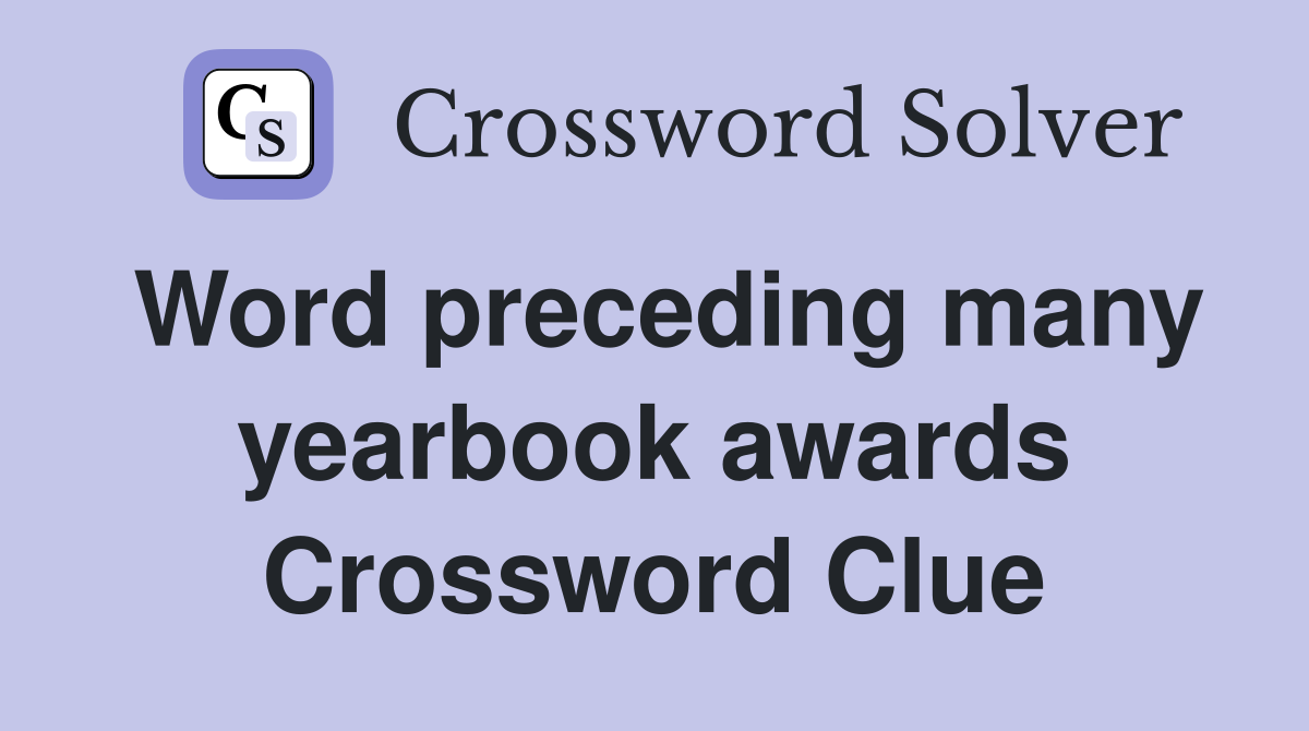 Word preceding many yearbook awards Crossword Clue
