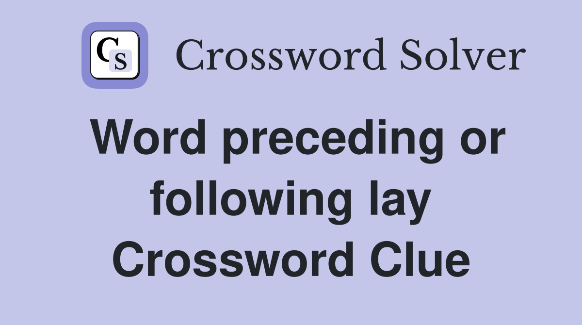 Word preceding or following lay Crossword Clue