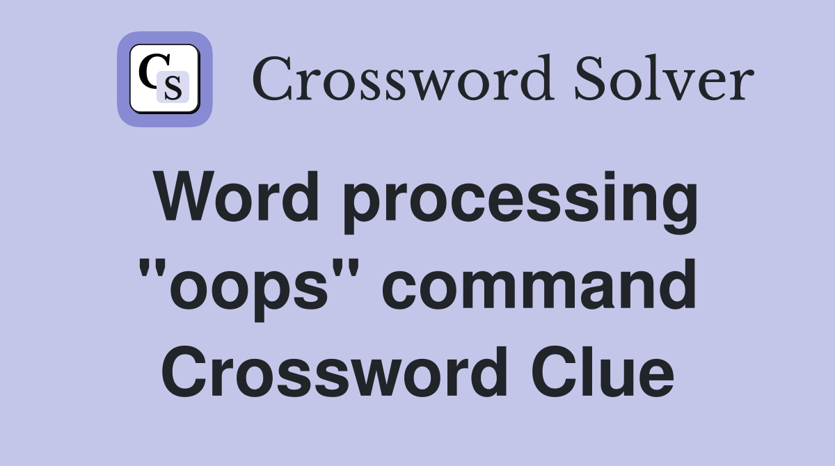 Word processing "oops" command Crossword Clue