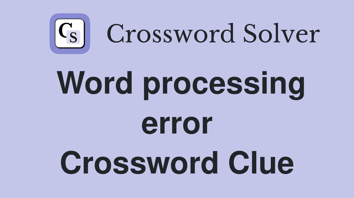 Word processing error Crossword Clue