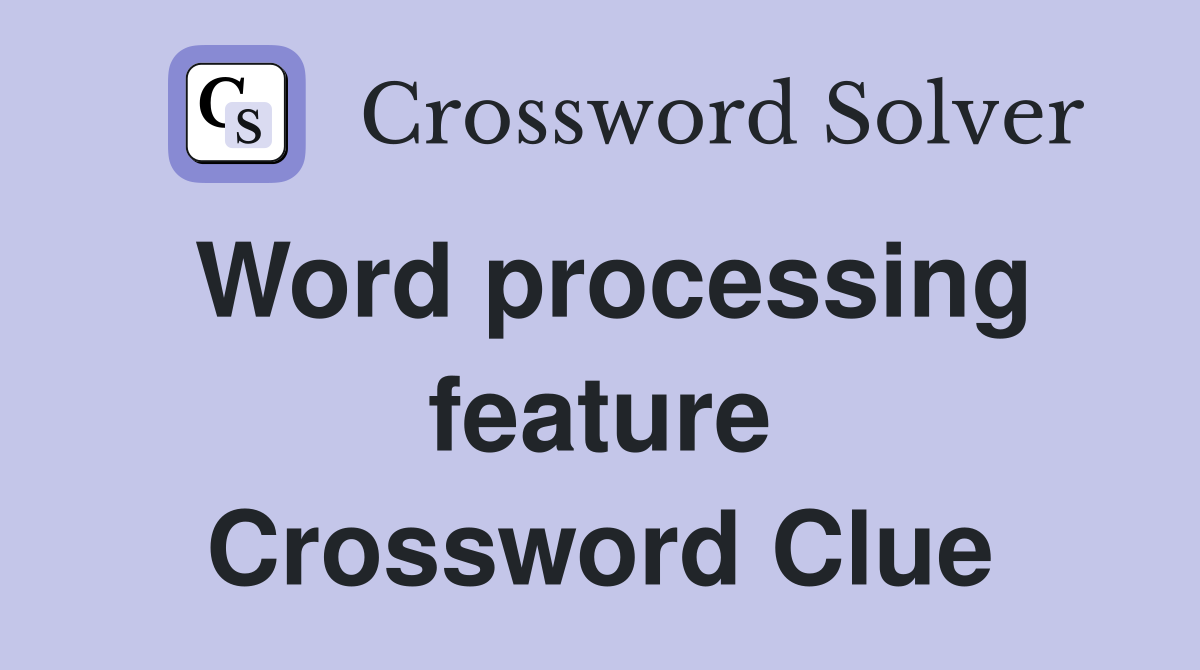 Word processing feature Crossword Clue