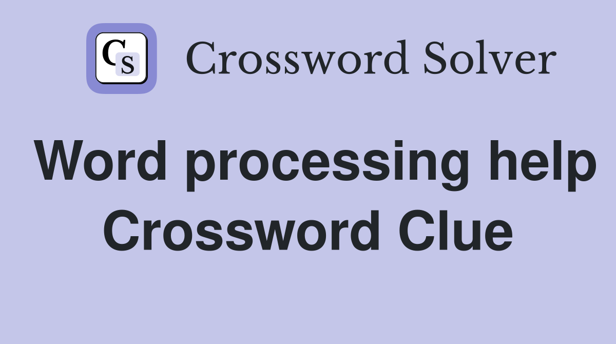 Word processing help Crossword Clue