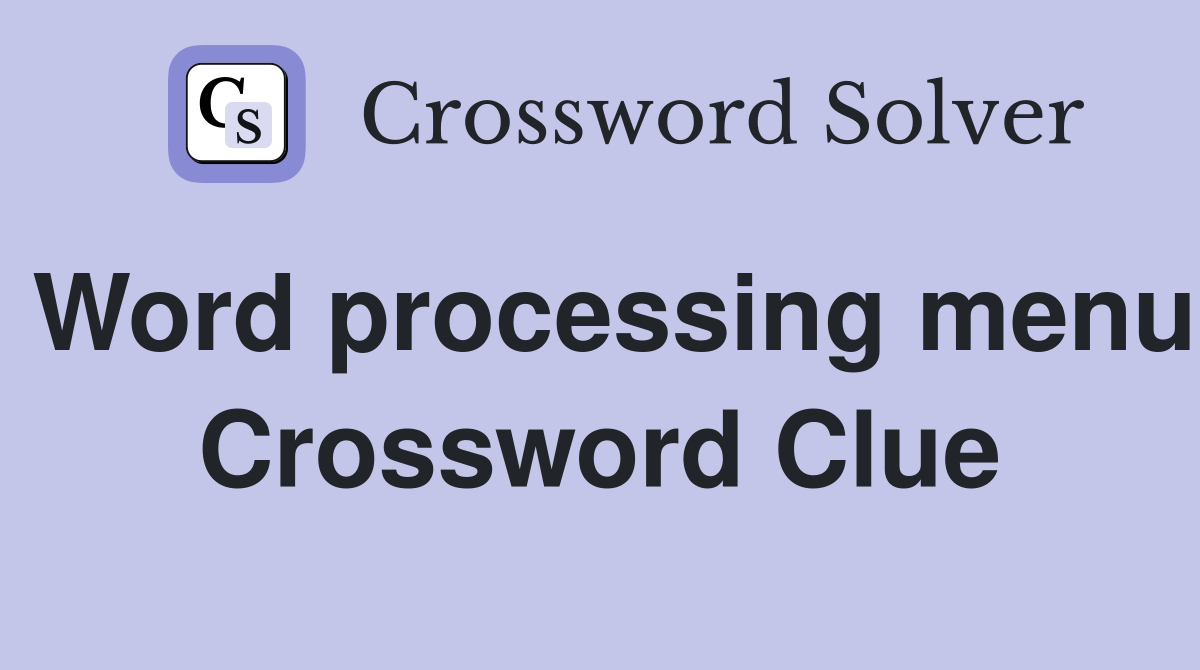 Word processing menu Crossword Clue
