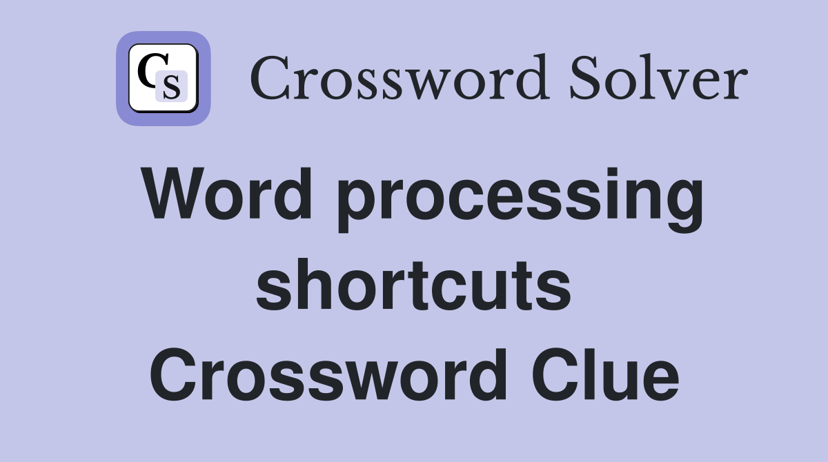 Word processing shortcuts Crossword Clue