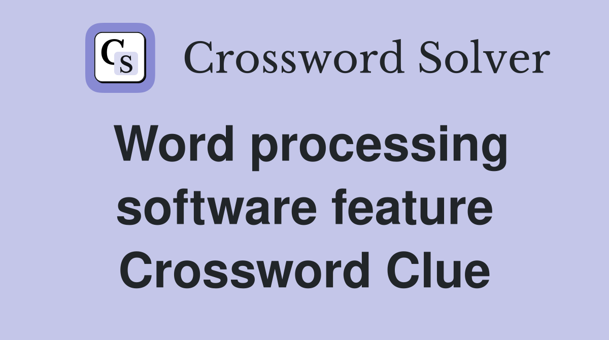 Word processing software feature Crossword Clue