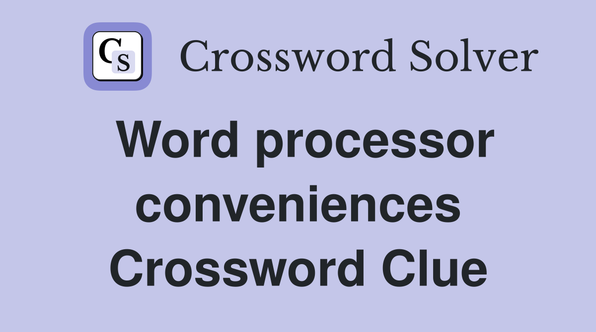 Word processor conveniences Crossword Clue