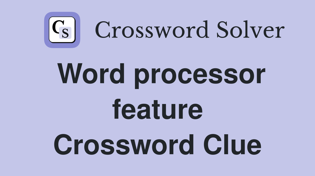 Word processor feature Crossword Clue