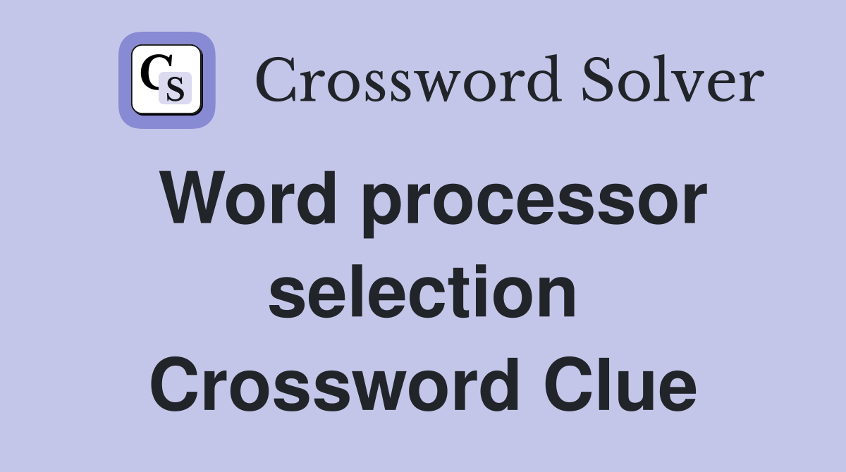 Word processor selection Crossword Clue