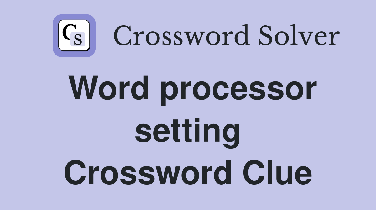 Word processor setting Crossword Clue