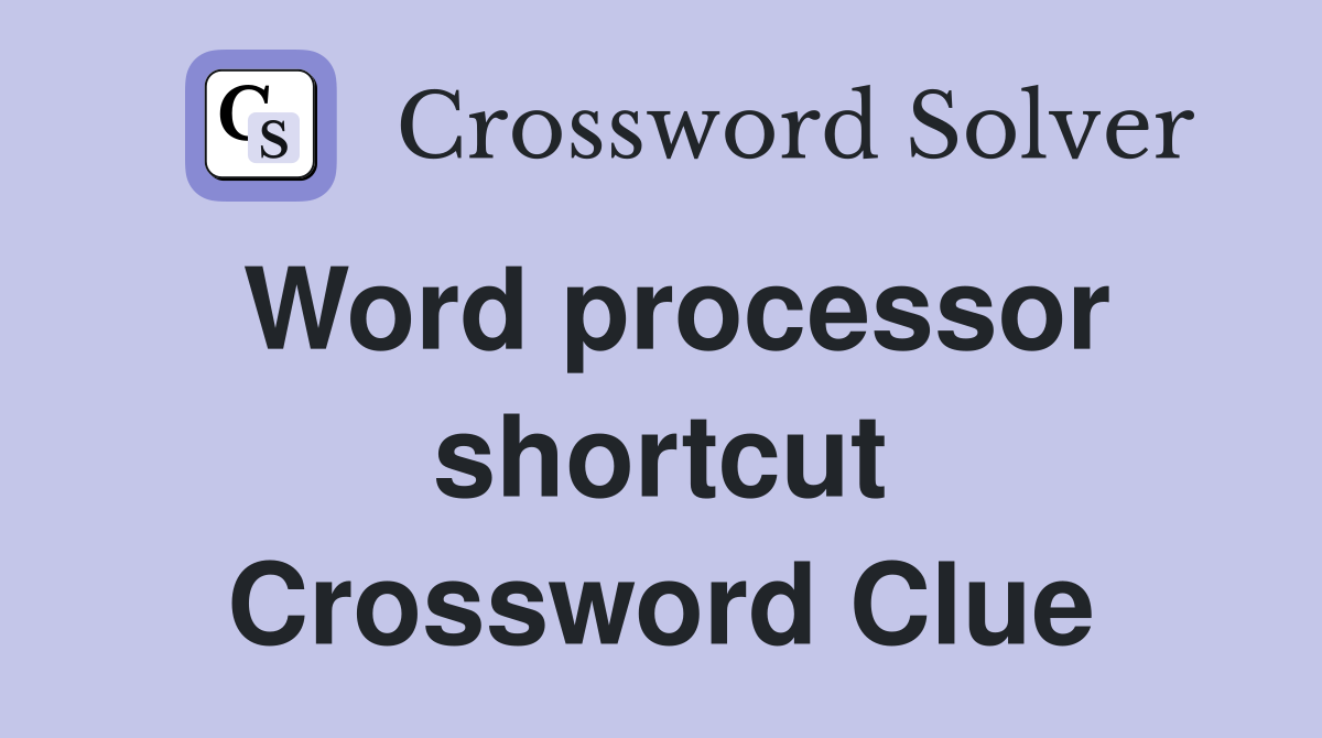Word processor shortcut Crossword Clue