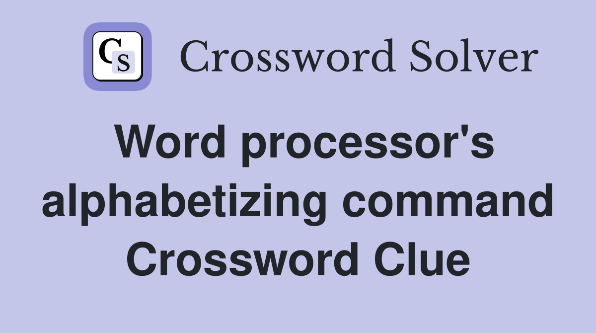 Word processor's alphabetizing command Crossword Clue