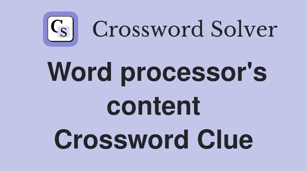 Word processor's content Crossword Clue