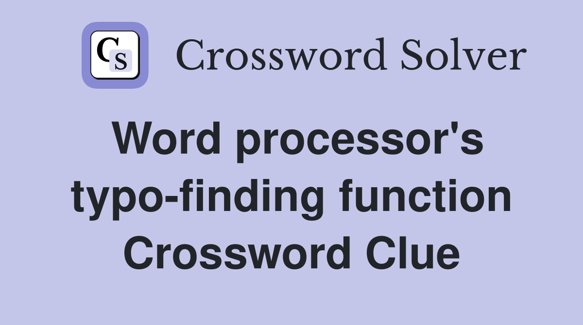 Word processor's typo-finding function Crossword Clue