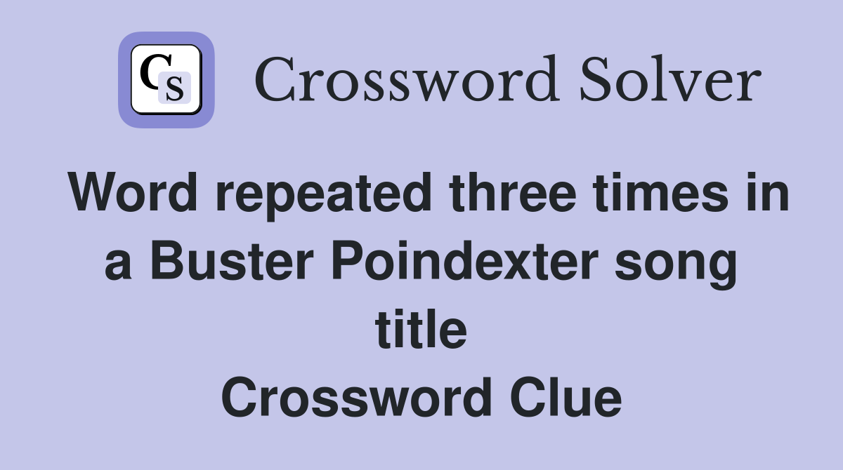 Word repeated three times in a Buster Poindexter song title Crossword Clue