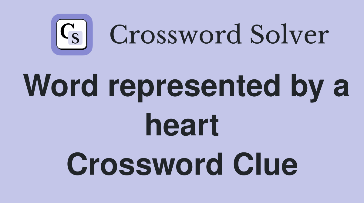 Word represented by a heart Crossword Clue