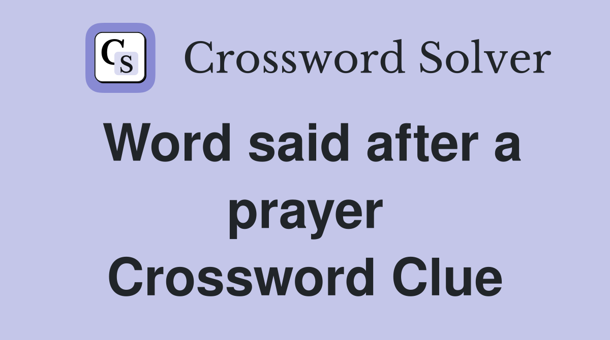 Word said after a prayer Crossword Clue