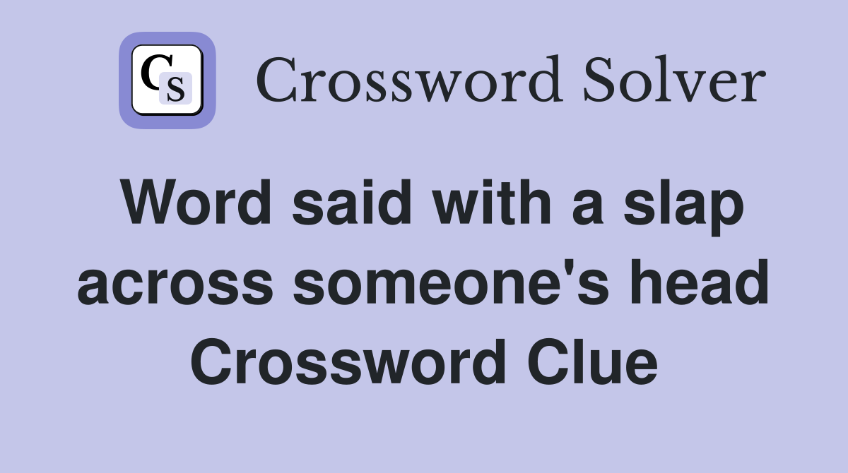 Word said with a slap across someone's head Crossword Clue