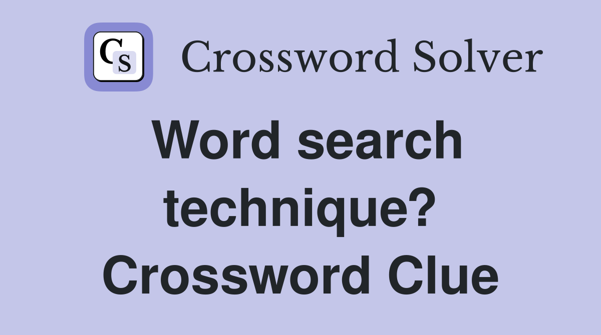 Word search technique? Crossword Clue